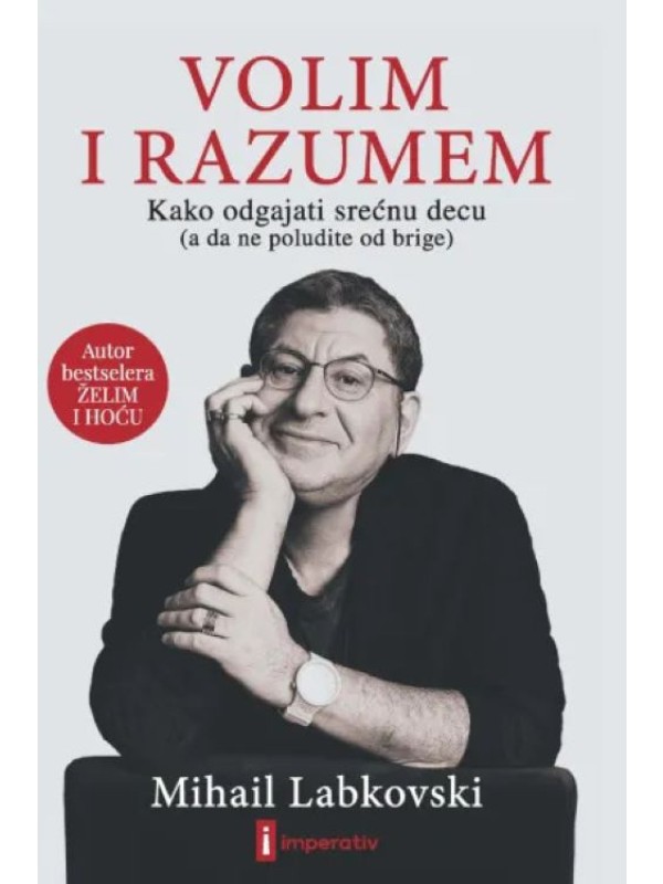 Volim i razumem - Kako odgajati sretnu djecu 13187