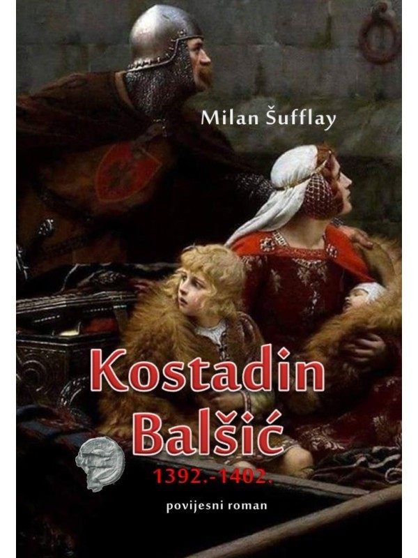 Kostadin Balšić: (1392.-1402.): povijesni roman 5883