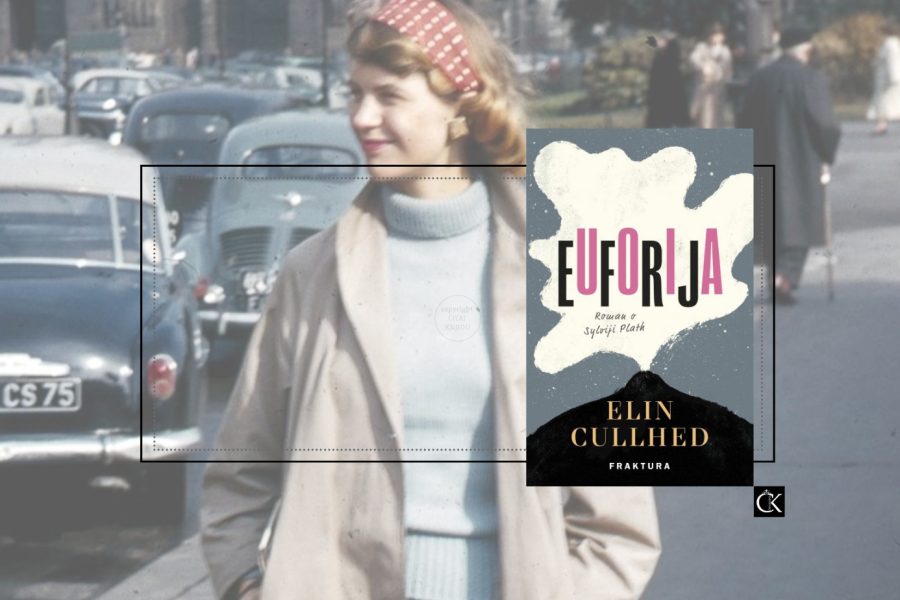 Euforija – Elin Cullhed  - posljednja godina Sylvije Plath u sjajnom romanu