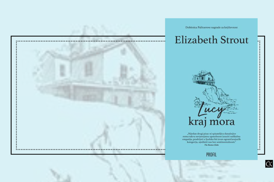 Lucy kraj mora – Elizabeth Strout – novi roman sa sjajnom junakinjom Lucy Barton