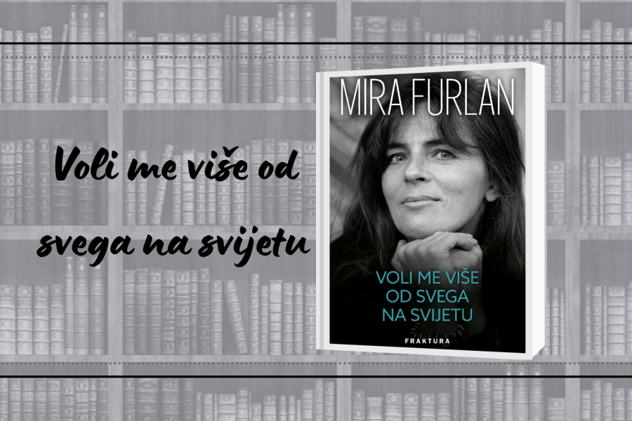 Mira Furlan – Voli me više od svega na svijetu – najbolja autobiografija koju sam pročitala