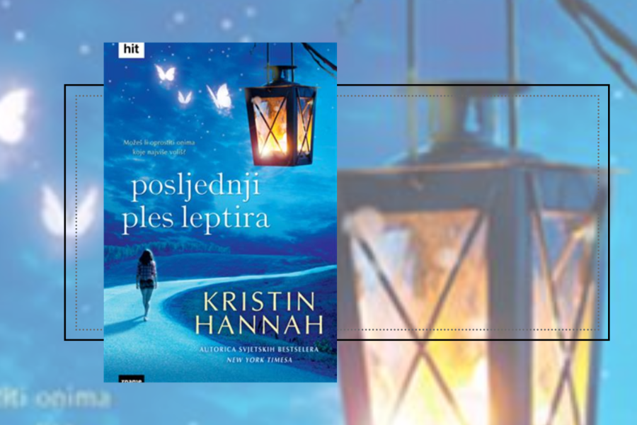 Kristin Hannah – Posljednji ples leptira - krasno napisana priča o ljudskim sudbinama
