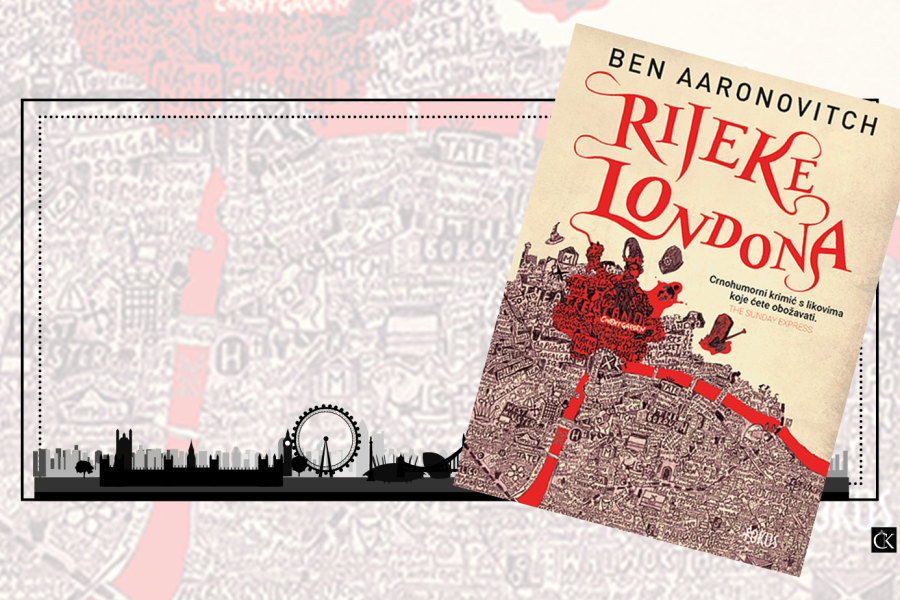 Rijeke Londona  - crnohumorni krimić - prvi dio serijala Bena Aaronovitcha - kakav je to svijet ispod Londona?