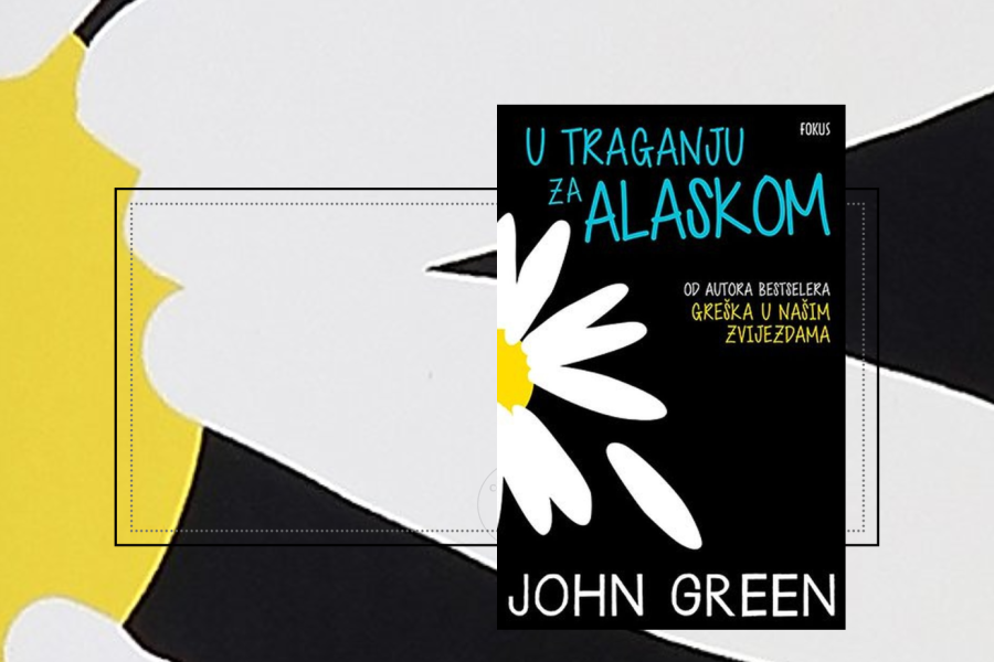 John Green - U potrazi za Alaskom - knjiga za odrasle koja govori o tinejdžerima